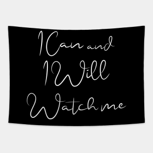 short quotes for women's  :I Can and I Will Watch me Tapestry