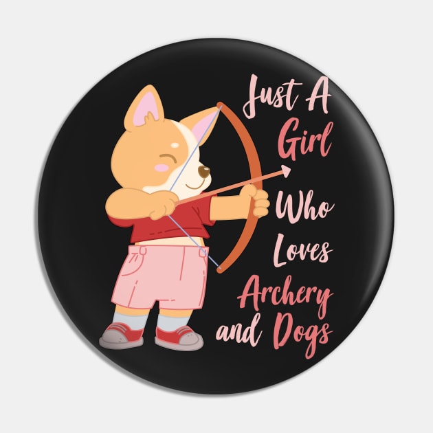 Just A Girl Who Loves Archery and Dogs Gift design Pin by theodoros20