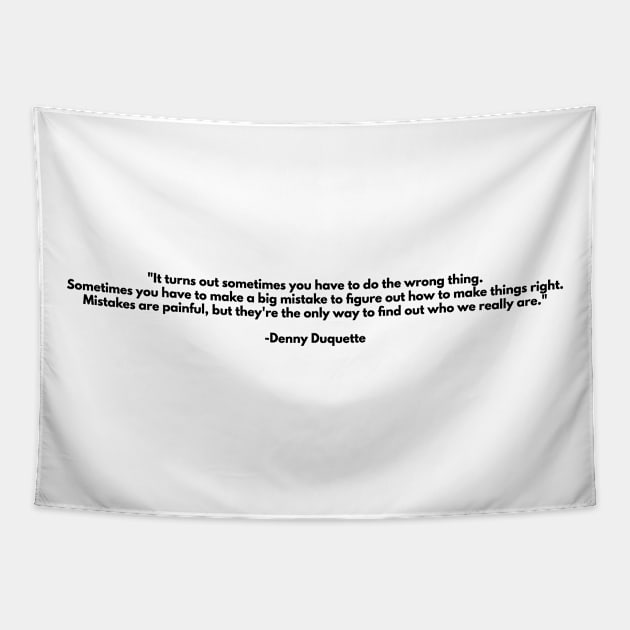 Greys Denny Quote Tapestry by BloodLine