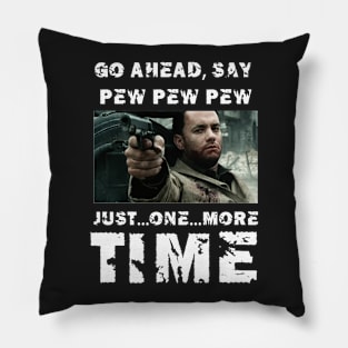 Enough with the Pew Pew Pew Pillow