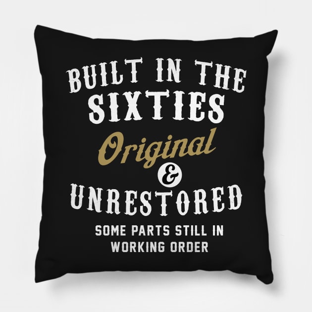 Built in the Sixties Original and Unrestored Pillow by TEEPHILIC