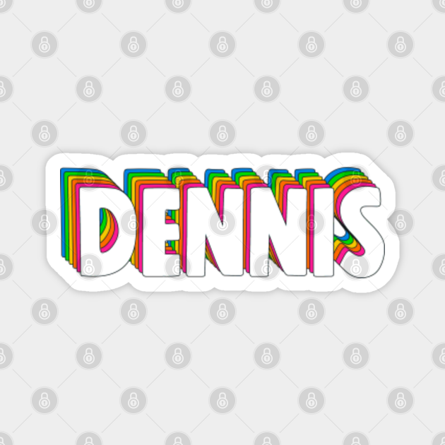 my name is dennis