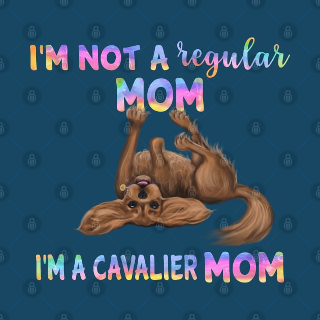 I'm Not a Regular Mom, I'm a Cavalier Mom, Ruby by Cavalier Gifts