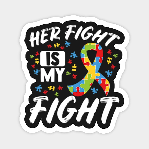 Her Fight Is My Fight Autism Awareness Month Magnet by CarolIrvine