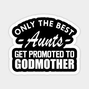 Aunt - Only the best Aunts get promoted to godmother w Magnet