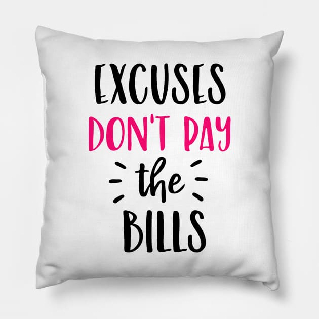 Money Series: Excuses Don't Pay the Bills Pillow by Jarecrow 