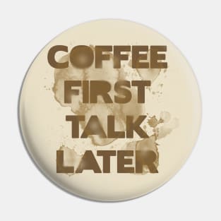 Coffee first, talk later Pin