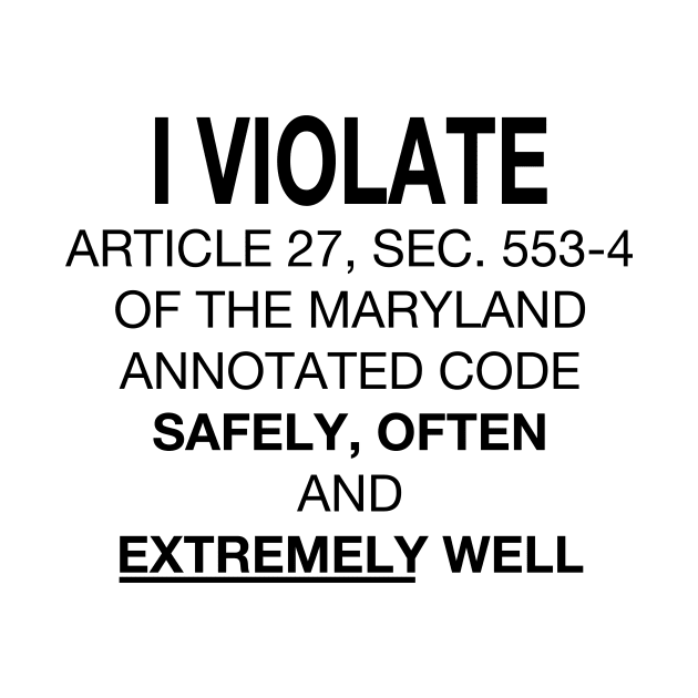 I Violate.... Safely, Often and Extremely Well by SNAustralia