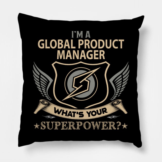 Global Product Manager T Shirt - Superpower Gift Item Tee Pillow by Cosimiaart