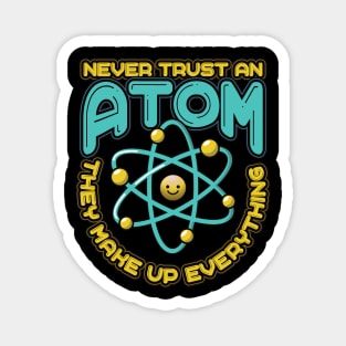 Never Trust an Atom they make up everything Funny Science Magnet