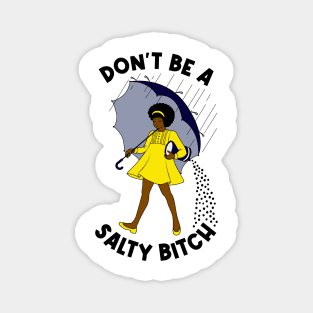 Dont Be A Salty Bitch v2 Magnet