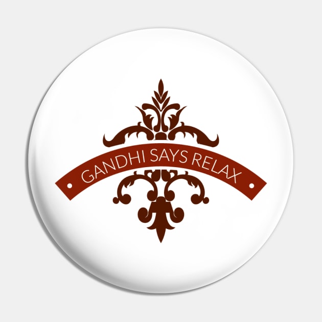 Ghandi Say Relax Pin by Mhossam