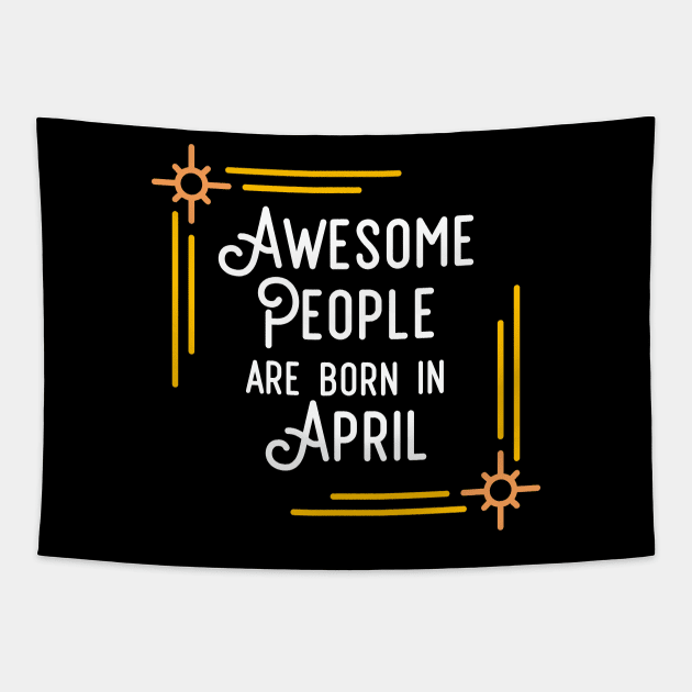 Awesome People Are Born In April (White Text, Framed) Tapestry by inotyler