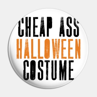 'Cheap Ass Halloween' Funny Cheap Ass Halloween Pin