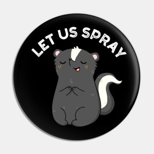 Let Us Spray Funny Skunk Pun Pin