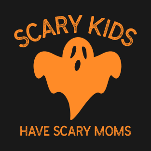 Scary Kids Have Scary Moms Ghost Monster Spooky Orange Motherhood Parenting Halloween Kids T-Shirt