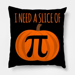 I Need A Slice Of Pi Pillow