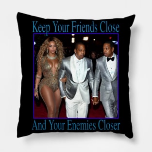 Keep Your Friends Close And Your Enemies Closer Pillow