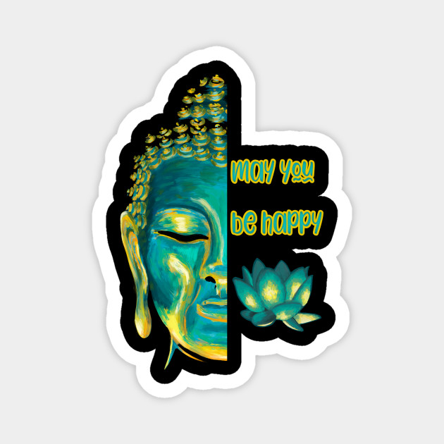 May You Be Happy Loving Kindness Metta Buddhist Graphic Loving Kindness Magnet Teepublic