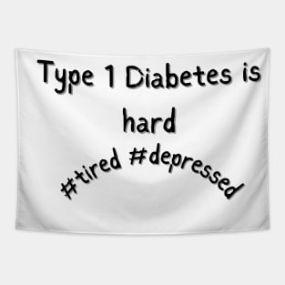 Type 1 Diabetes is Hard Mental Health Awareness Depressed Tapestry