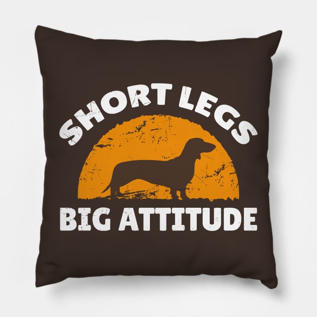 Dachshund Lovers ~ Short Legs Big Attitude Pillow by FFAFFF
