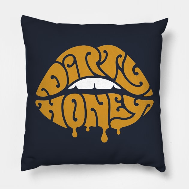 Dirty Honey Pillow by MellowDoll