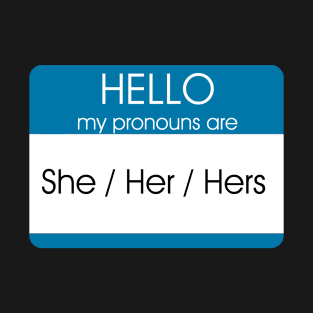 Hello My Pronouns Are | She Her | Blue T-Shirt