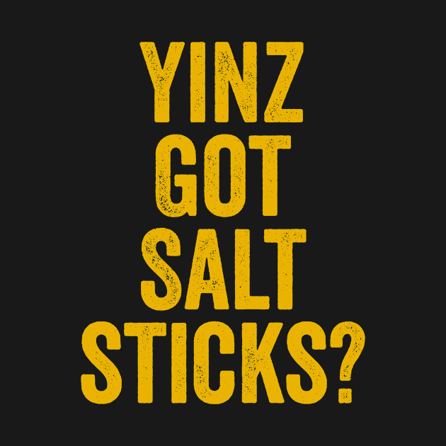 Yinz Got Salt Sticks Funny Pittsburgh Bread Lover Yinzer Gift by HuntTreasures