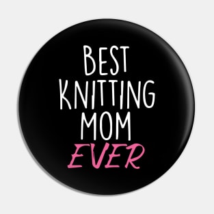 Best Knitting Mom Ever Pin