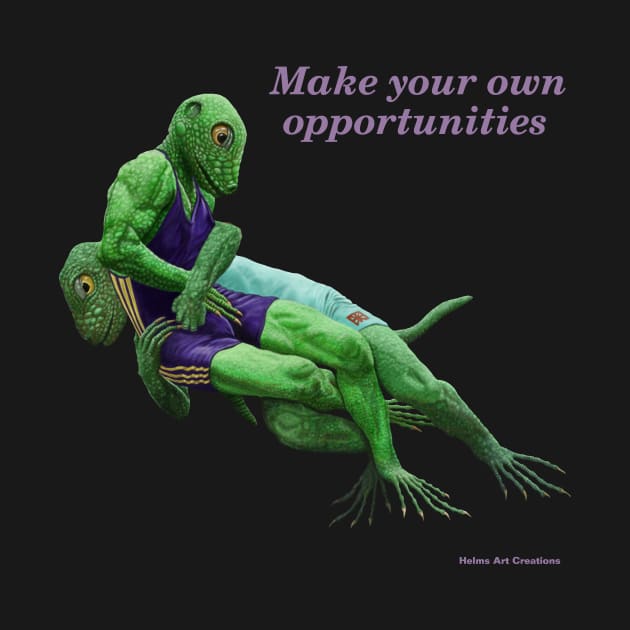 Lizards Hard Work Huslte Opportunity by Helms Art Creations