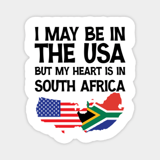 I May Be In The Usa But My Heart Is In South Africa Magnet