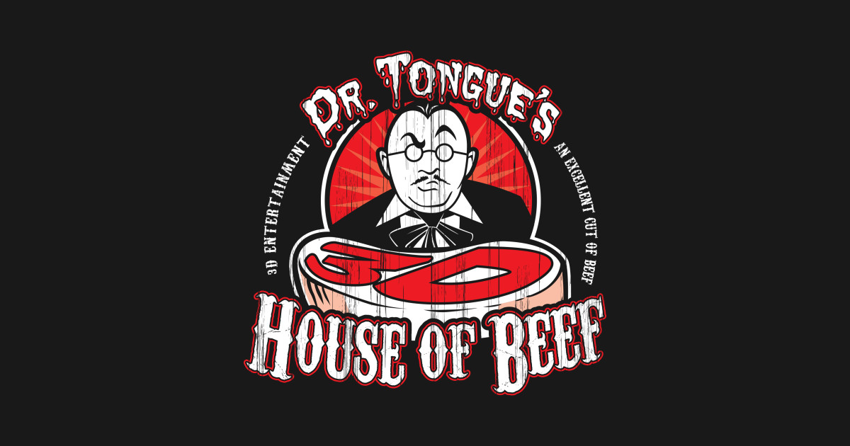 Dr. Tongue's 3D House of Beef Tv TShirt TeePublic