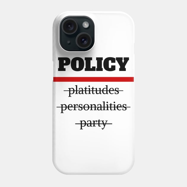 Policy Over Platitudes Phone Case by CerberusPuppy