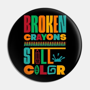 Broken Crayons Still Color Mental Health Awareness Pin