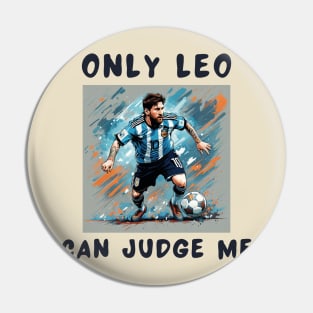 Only leo can judge me Pin