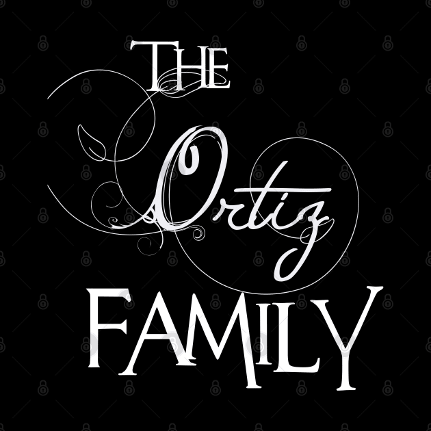 The Ortiz Family ,Ortiz NAME by inevitablede