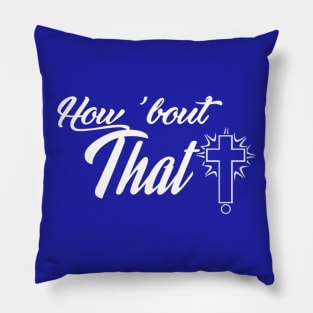 How 'Bout That! Pillow