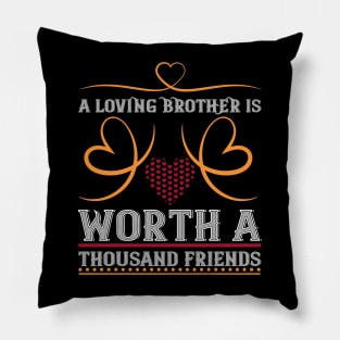 Loving Brother Worth A Thousand Friends Pillow