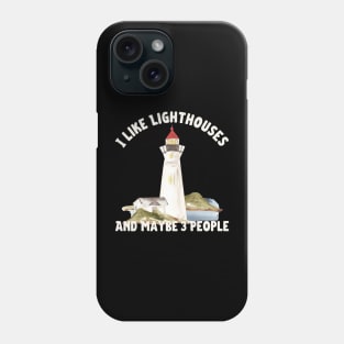 I like Lighthouses And Maybe 3 People Phone Case