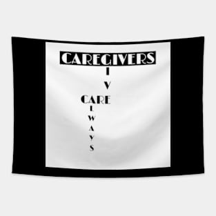 Caregivers Give Care Always: Gifts for Caregivers Tapestry