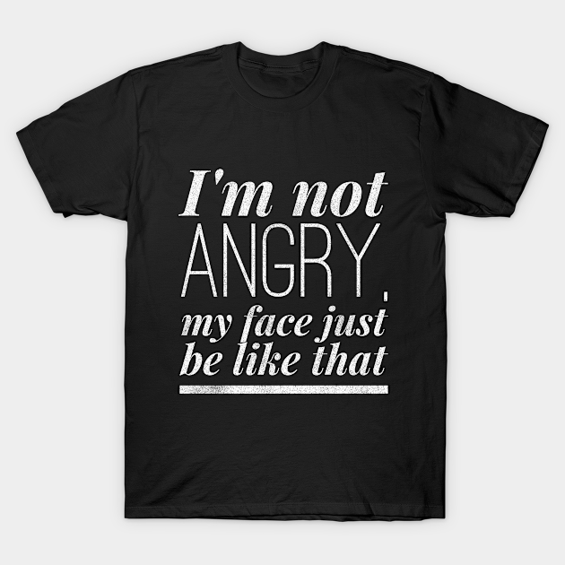 Mad Look - Resting Bitch Face - T-Shirt