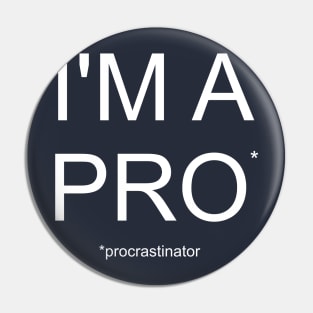 Funny Procrastination T-Shirt Pin