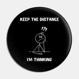 Keep the distance,I'm thinking. Pin