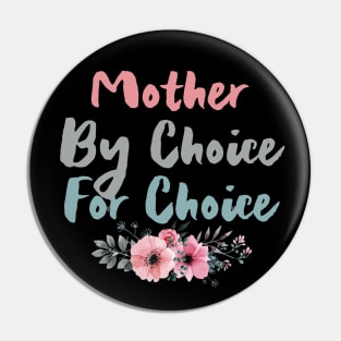 Mother by choice for choice, Protect Roe V. Wade Pin