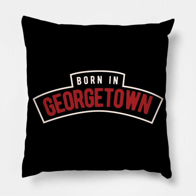 Born In Georgetown City I My Home Town Pillow by HappyGiftArt