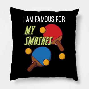 I am Famous for my Servings Funny Tabletennis  Player Pillow