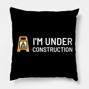 I'm under construction (2) Pillow