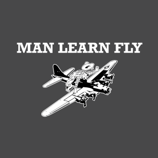 MAN LEARN FLY T-Shirt