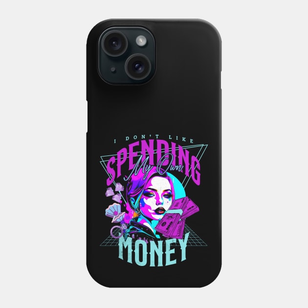 I don't like spending my own money Phone Case by alcoshirts