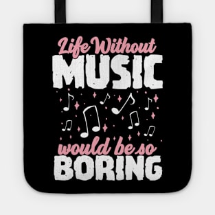 Life without Music would be so Boring Tote